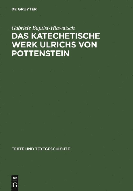 Gabriele Baptist-Hlawatsch - Das katechetische Werk Ulrichs von Pottenstein, E-bok