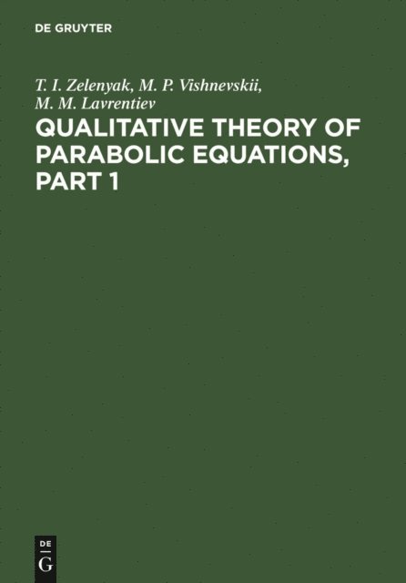 M. M. Lavrentiev, M. P. Vishnevskii, T. I. Zelenyak - Qualitative Theory of Parabolic Equations, Part 1, E-bok