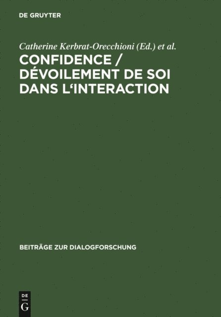 Veronique Traverso, Catherine Kerbrat-Orecchioni - Confidence / Dévoilement de soi dans l'interaction, E-bok