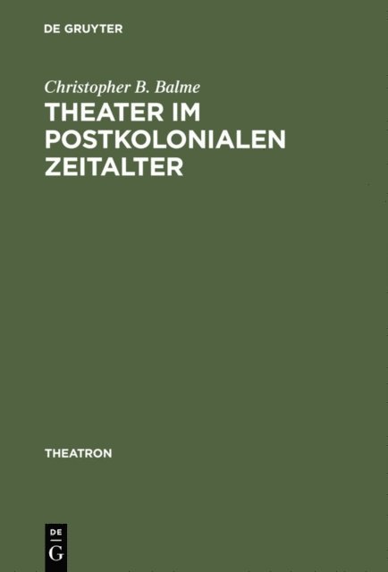 Christopher B. Balme - Theater im postkolonialen Zeitalter, E-bok