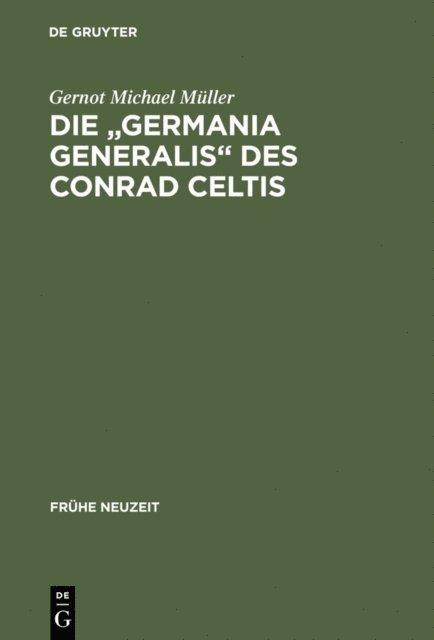 Gernot Michael Muller - Die "Germania generalis" des Conrad Celtis, E-bok