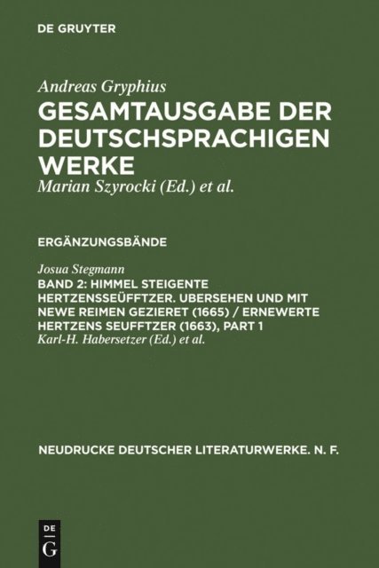 Marian Szyrocki, Karl-H. Habersetzer - Himmel Steigente HertzensSeüfftzer. Ubersehen und mit newe Reimen gezieret (1665) / Ernewerte Hertzens Seufftzer (1663), E-bok