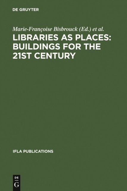 Francois Rouyer-Gayette, Florence Ponce, Celine Menil, Jeremie Desjardins, Marie-Francoise Bisbrouck - Libraries as Places: Buildings for the 21st century, E-bok