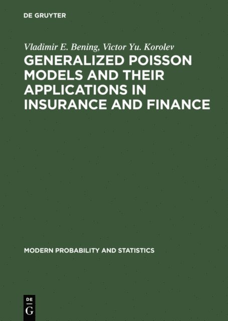 Victor Yu. Korolev, Vladimir E. Bening - Generalized Poisson Models and their Applications in Insurance and Finance, E-bok