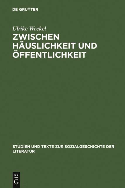 Ulrike Weckel - Zwischen Häuslichkeit und Öffentlichkeit, E-bok