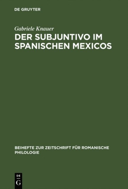 Gabriele Knauer - Der Subjuntivo im Spanischen Mexicos, E-bok