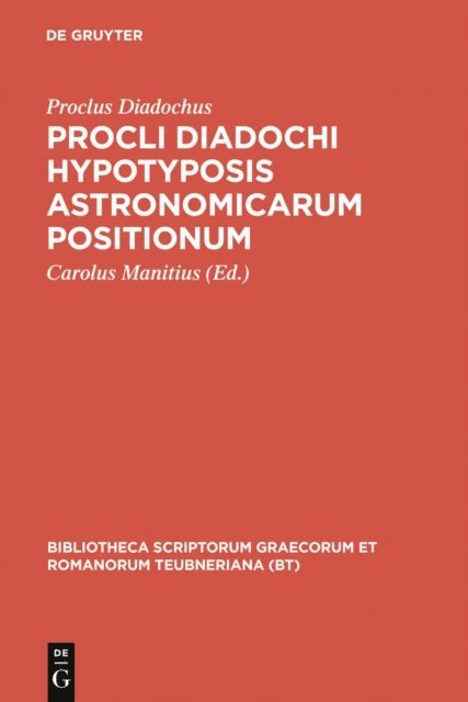 Proclus Diadochus, Carolus Manitius - Procli Diadochi hypotyposis astronomicarum positionum, E-bok