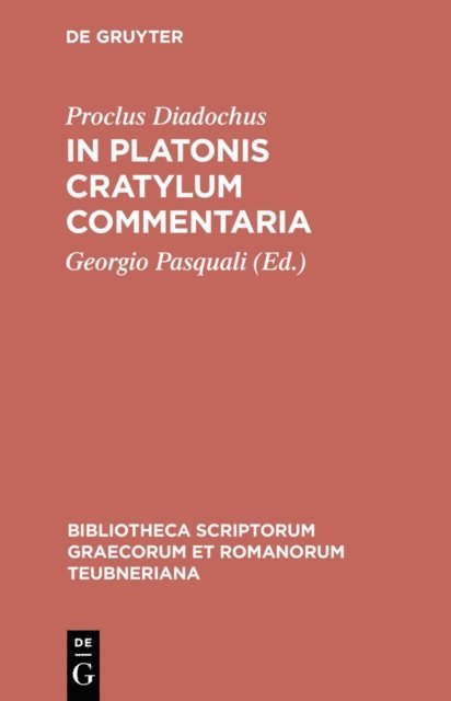 Proclus Diadochus, Georgio Pasquali - In Platonis Cratylum commentaria, E-bok