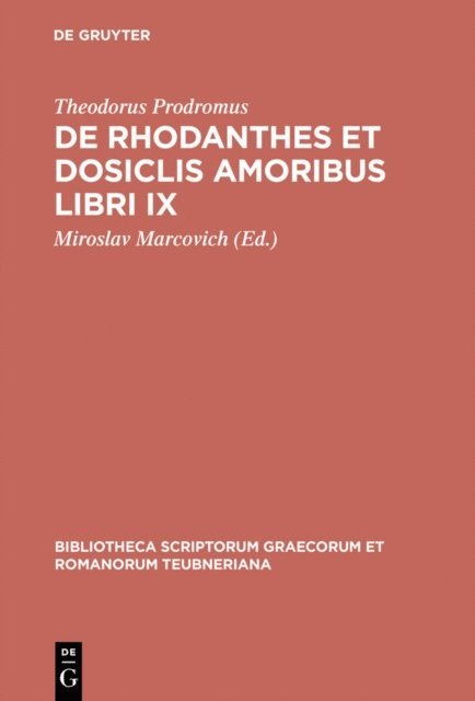 Theodorus Prodromus, Miroslav Marcovich - De Rhodanthes et Dosiclis amoribus libri IX, E-bok