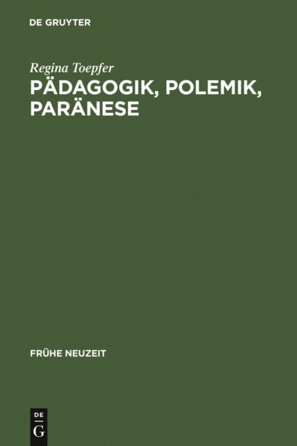 Regina Toepfer - Pädagogik, Polemik, Paränese, E-bok