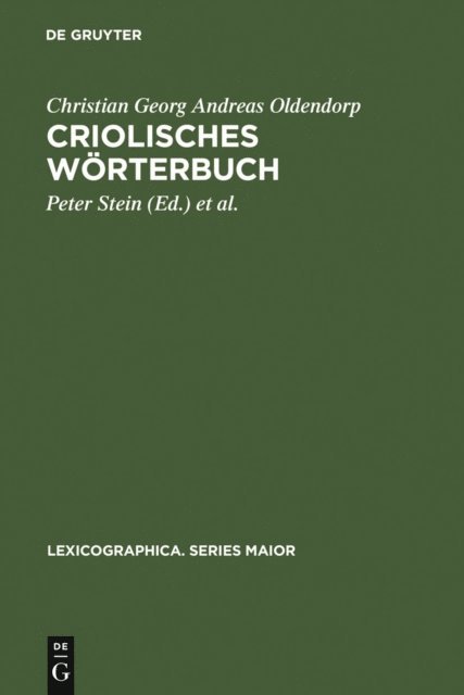 Christian Georg Andreas Oldendorp, Hein van der Voort, Peter Stein - Criolisches Wörterbuch, E-bok