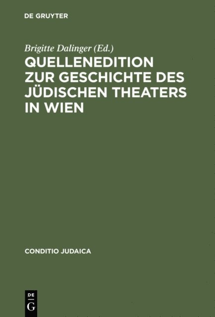 Brigitte Dalinger - Quellenedition zur Geschichte des jüdischen Theaters in Wien, E-bok