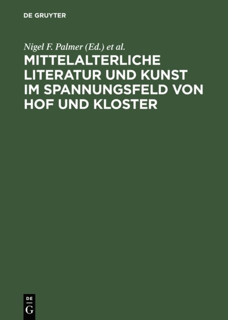 Hans-Jochen Schiewer, Nigel F. Palmer - Mittelalterliche Literatur und Kunst im Spannungsfeld von Hof und Kloster, E-bok