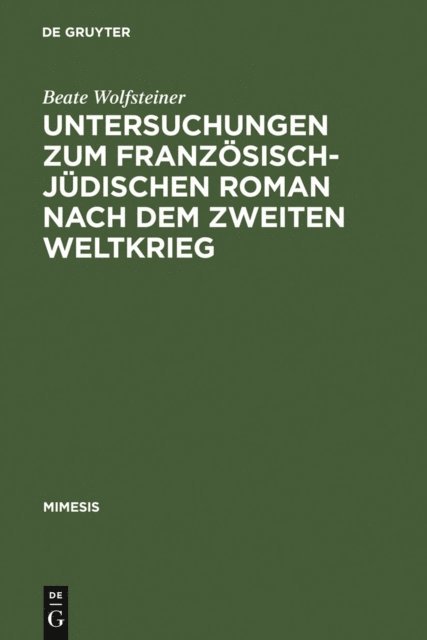 Beate Wolfsteiner - Untersuchungen zum französisch-jüdischen Roman nach dem Zweiten Weltkrieg, E-bok