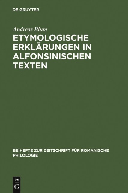 Andreas Blum - Etymologische Erklärungen in alfonsinischen Texten, E-bok