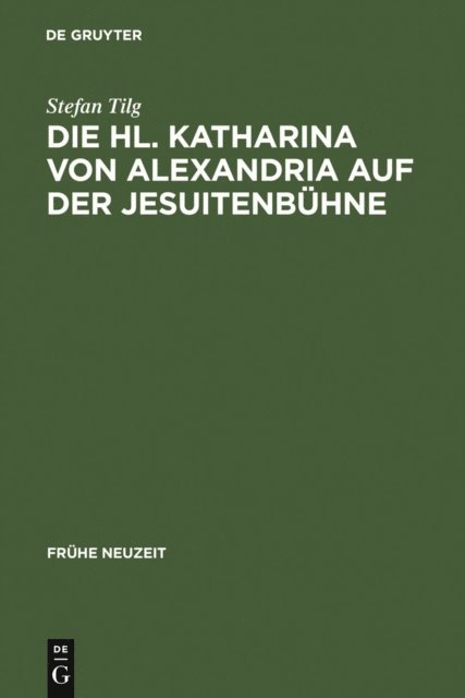 Stefan Tilg - Die Hl. Katharina von Alexandria auf der Jesuitenbühne, E-bok