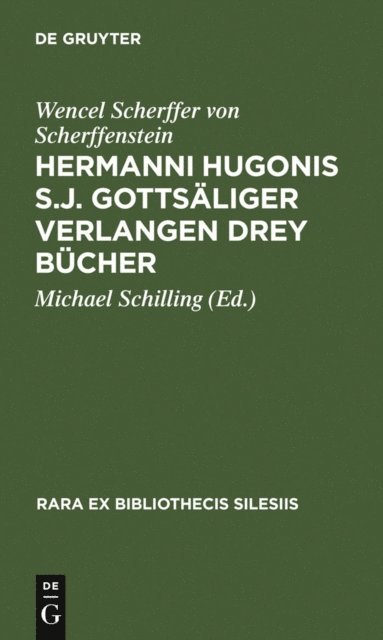 Wencel Scherffer von Scherffenstein, Michael Schilling - Hermanni Hugonis S.J. Gottsäliger Verlangen Drey Bücher, E-bok