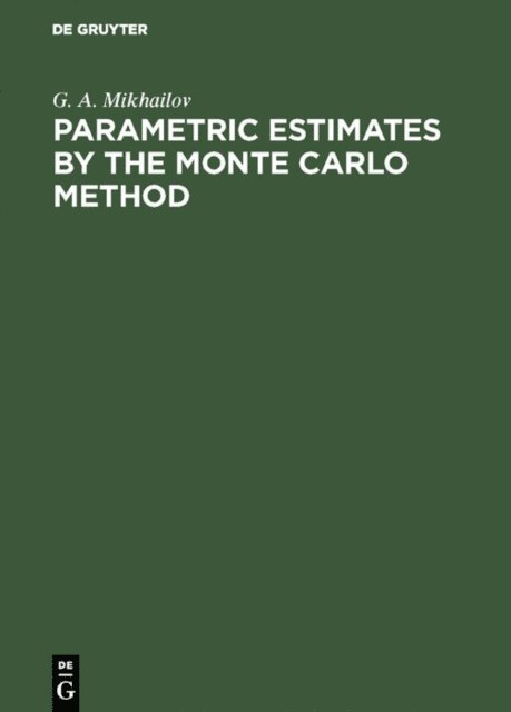 G. A. Mikhailov - Parametric Estimates by the Monte Carlo Method, E-bok