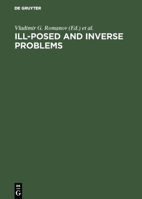A. L. Bukhgeim, Yurii E. Anikonov, Sergey I. Kabanikhin, Vladimir G. Romanov - Ill-Posed and Inverse Problems, E-bok