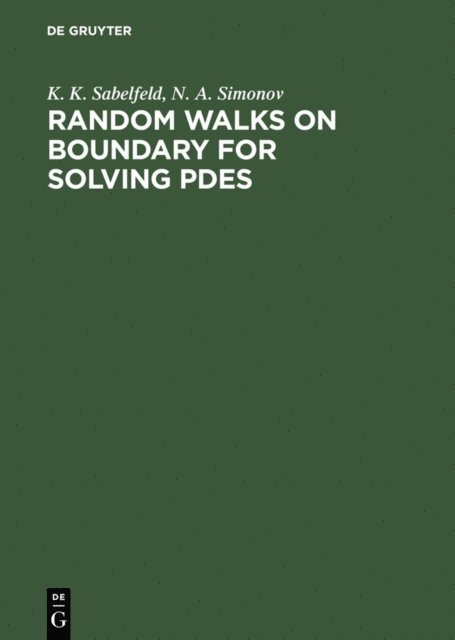 Nikolai A. Simonov, Karl K. Sabelfeld - Random Walks on Boundary for Solving PDEs, E-bok