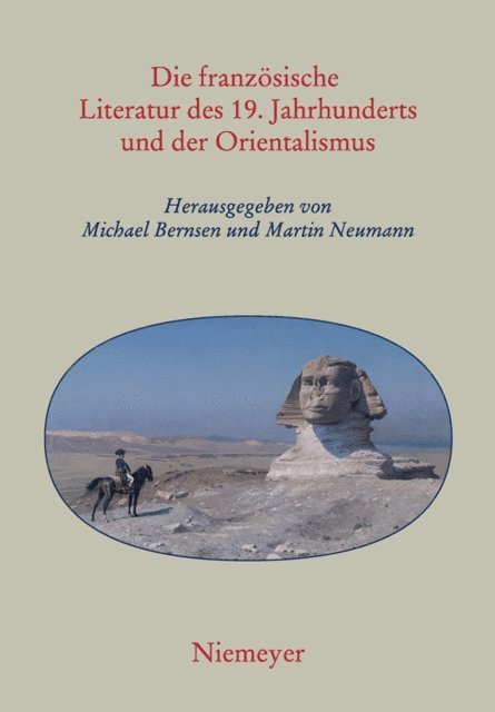 Martin H. Neumann, Michael Bernsen - Die französische Literatur des 19. Jahrhunderts und der Orientalismus, E-bok
