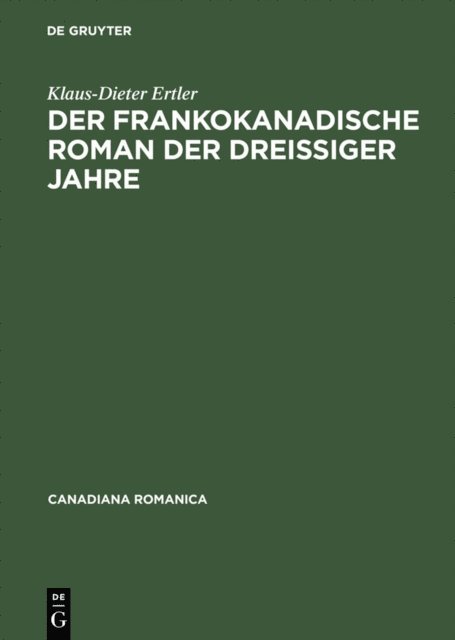Klaus-Dieter Ertler - Der frankokanadische Roman der dreißiger Jahre, E-bok