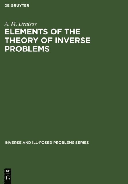 A. M. Denisov - Elements of the Theory of Inverse Problems, E-bok