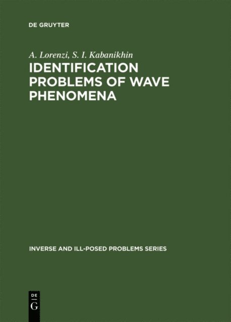 S. I. Kabanikhin, A. Lorenzi - Identification Problems of Wave Phenomena, E-bok