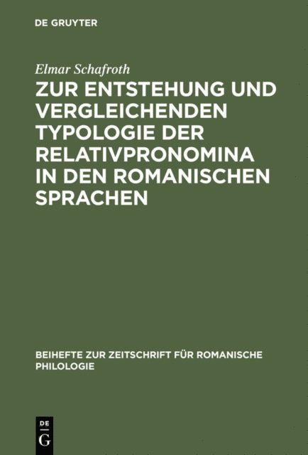 Elmar Schafroth - Zur Entstehung und vergleichenden Typologie der Relativpronomina in den romanischen Sprachen, E-bok