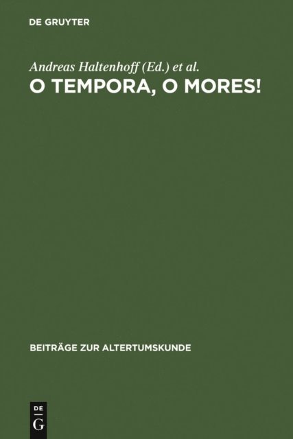 Fritz-Heiner Mutschler, Andreas Heil, Andreas Haltenhoff - O tempora, o mores!, E-bok