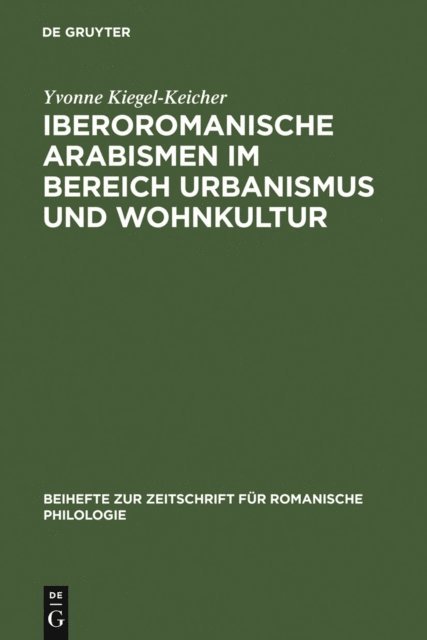 Yvonne Kiegel-Keicher - Iberoromanische Arabismen im Bereich Urbanismus und Wohnkultur, E-bok
