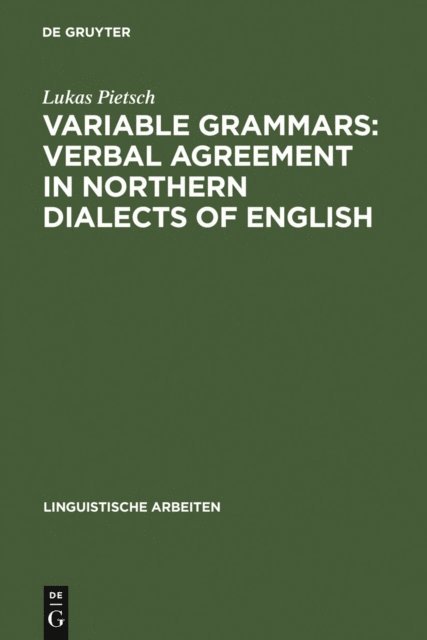 Lukas Pietsch - Variable Grammars: Verbal Agreement in Northern Dialects of English, E-bok