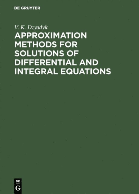 V. K. Dzyadyk - Approximation Methods for Solutions of Differential and Integral Equations, E-bok. Tillgänglighet: Lägg i varukorg