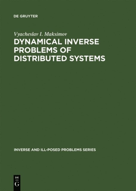 Vyacheslav I. Maksimov - Dynamical Inverse Problems of Distributed Systems, E-bok