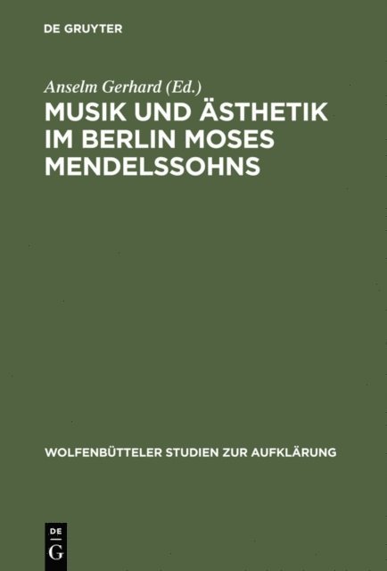 Anselm Gerhard - Musik und Ästhetik im Berlin Moses Mendelssohns, E-bok