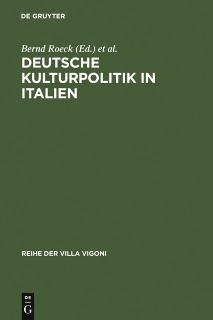 Christiane Liermann, Stephanie Hanke, Charlotte Schuckert, Bernd Roeck - Deutsche Kulturpolitik in Italien, E-bok