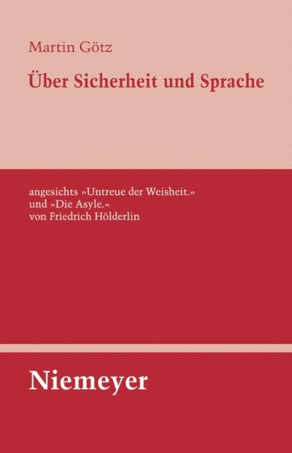 Martin Gotz - Über Sicherheit und Sprache angesichts »Untreue der Weisheit.« und »Die Asyle.« von Friedrich Hölderlin, E-bok