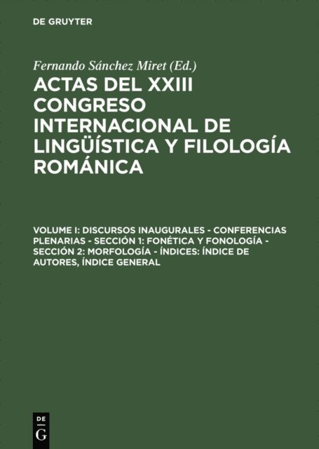 Fernando Sanchez Miret - Discursos inaugurales – Conferencias plenarias – Sección 1: Fonética y fonología – Sección 2: Morfología – Índices: Índice de autores, Índice general, E-bok