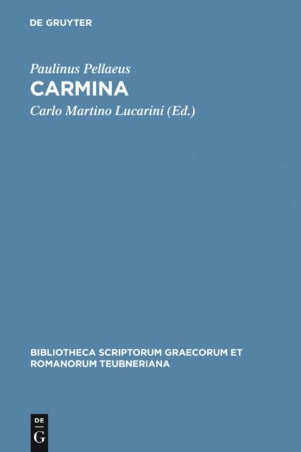 Paulinus Pellaeus, Carlo Martino Lucarini - Carmina, E-bok