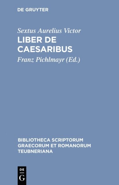 Sextus Aurelius Victor, Franz Pichlmayr - Liber de Caesaribus, E-bok