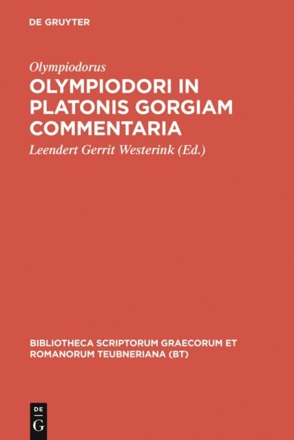 Olympiodorus, Leendert Gerrit Westerink - Olympiodori in Platonis Gorgiam commentaria, E-bok
