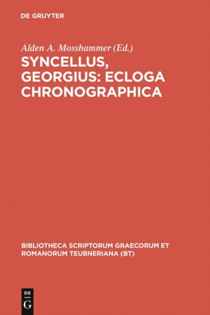 Georgius Syncellus, A. A. Mosshammer - Syncellus, Georgius: Ecloga chronographica, E-bok. Tillgänglighet: Lägg i varukorg