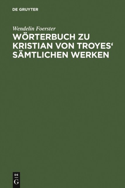 Wendelin Foerster, Hermann Breuer - Wörterbuch zu Kristian von Troyes' sämtlichen Werken, E-bok