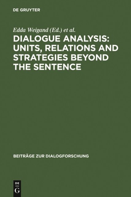 Eckhard Hauenherm, Edda Weigand - Dialogue Analysis: Units, relations and strategies beyond the sentence, E-bok