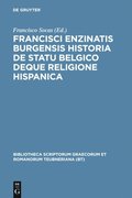 Francisci Enzinatis Burgensis historia de statu Belgico deque religione Hispanica