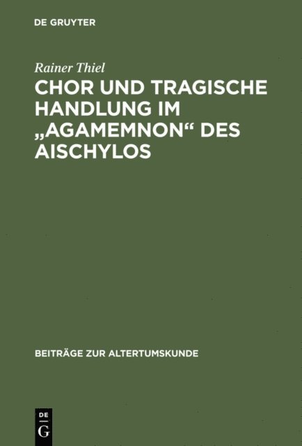 Rainer Thiel - Chor und tragische Handlung im "Agamemnon" des Aischylos, E-bok