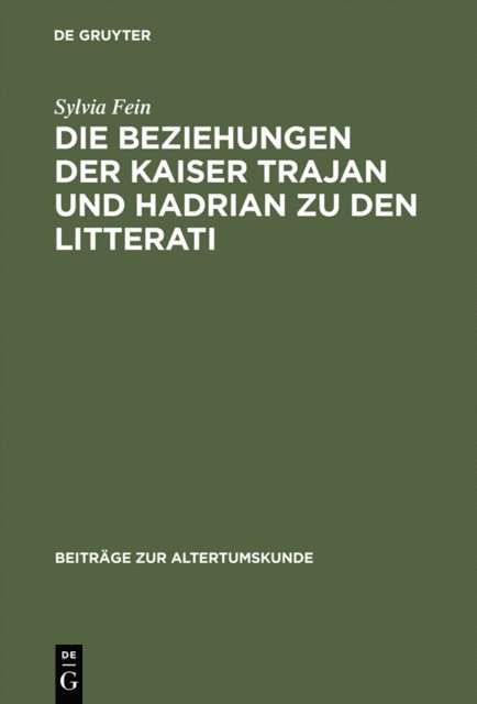Sylvia Fein - Die Beziehungen der Kaiser Trajan und Hadrian zu den litterati, E-bok
