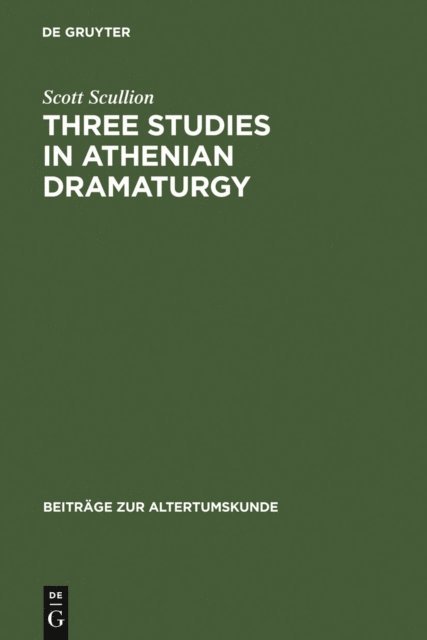 Scott Scullion - Three Studies in Athenian Dramaturgy, E-bok
