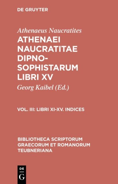 Athenaeus Naucratites, Georg Kaibel - Libri XI-XV. Indices, E-bok