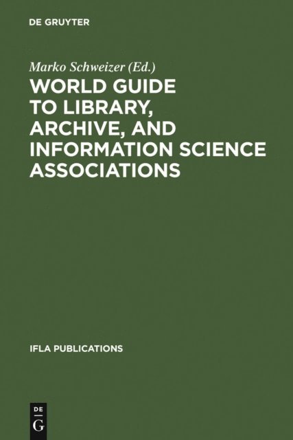 Marko Schweizer - World Guide to Library, Archive, and Information Science Associations, E-bok